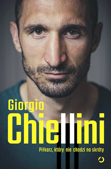 Piłkarz, który nie chodzi na skróty. Autobiografia Chiellini Giorgio, Crosetti Maurizio