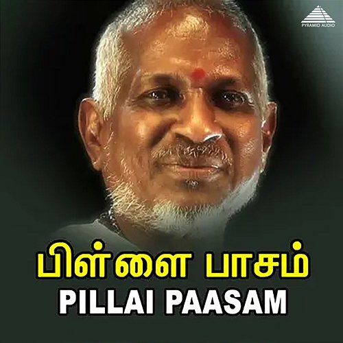 Pillai Paasam (Original Motion Picture Soundtrack) Ilaiyaraaja & Vaali