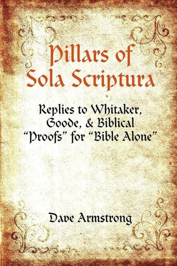 Pillars of Sola Scriptura Armstrong Dave