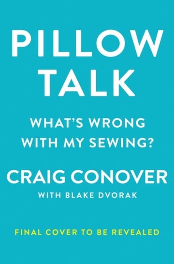 Pillow Talk: Whats Wrong with My Sewing? Craig Conover