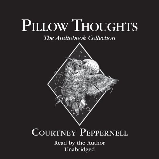 Pillow Thoughts: The Audiobook Collection Peppernell Courtney