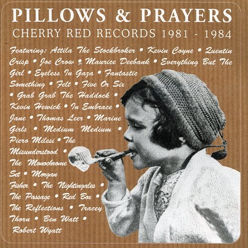 Pillows & Prayers: Cherry Red Records 1981-1984 Various Artists