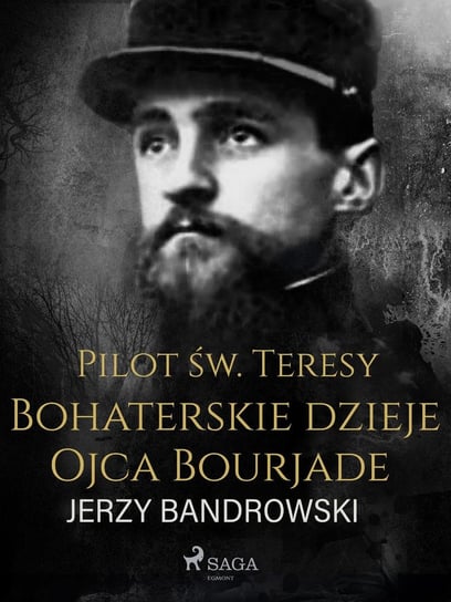 Pilot św. Teresy. Bohaterskie dzieje Ojca Bourjade - ebook mobi Bandrowski Jerzy