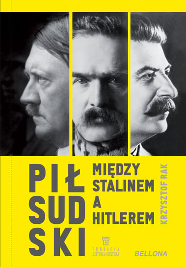 Piłsudski między Stalinem a Hitlerem Rak Krzysztof Grzegorz