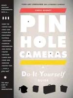Pin Hole Cameras: a Dot it Yourself Guide Keeney Chris