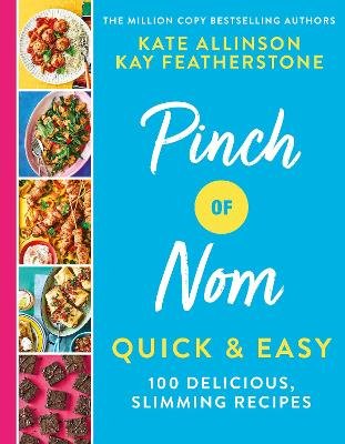 Pinch of Nom Quick & Easy: 100 Delicious, Slimming Recipes Featherstone Kay