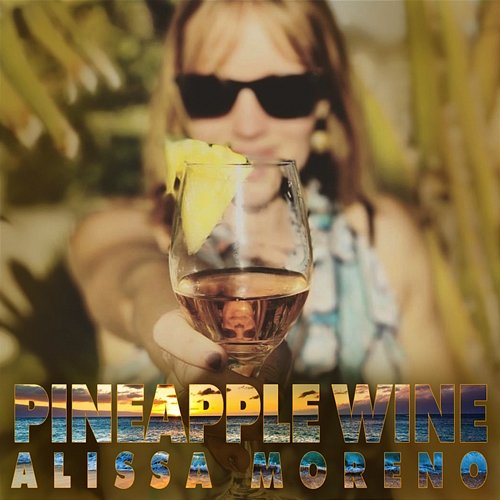 Pineapple Wine Alissa Moreno