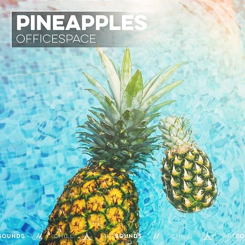 Pineapples OFFICESPACE, Artsounds Chill