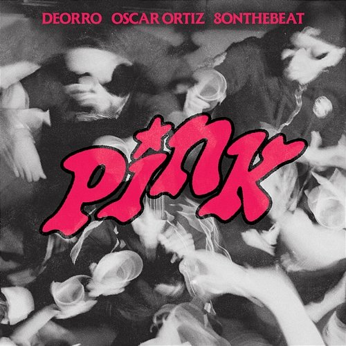 PINK Deorro & Oscar Ortiz, 8onthebeat