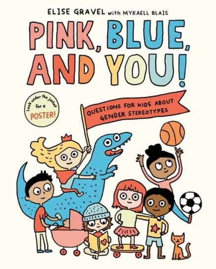 Pink, Blue, and You!: Questions for Kids about Gender Stereotypes Elise Gravel, Mykaell Blais