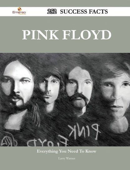 Pink Floyd 252 Success Facts - Everything You Need to Know about Pink Floyd Warner Larry
