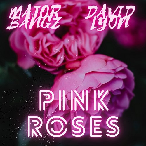 Pink Roses Majorbangz and David Lyon
