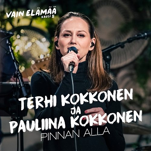 Pinnan alla (Vain elämää kausi 8) Terhi Kokkonen ja Pauliina Kokkonen