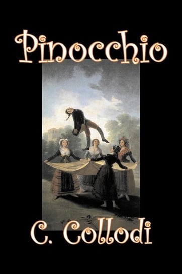 Pinocchio by Carlo Collodi, Fiction, Action & Adventure C. Collodi