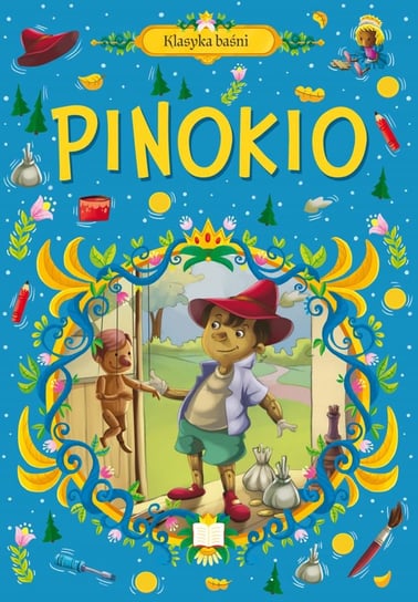 Pinokio. Klasyka baśni Opracowanie zbiorowe