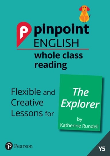 Pinpoint English Whole Class Reading Y5: The Explorer: Flexible and Creative Lessons for The Explore Sarah Loader