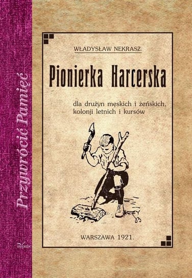Pionierka harcerska dla drużyn męskich i żeńskich, kolnji letnich i kursów Nekrasz Władysław