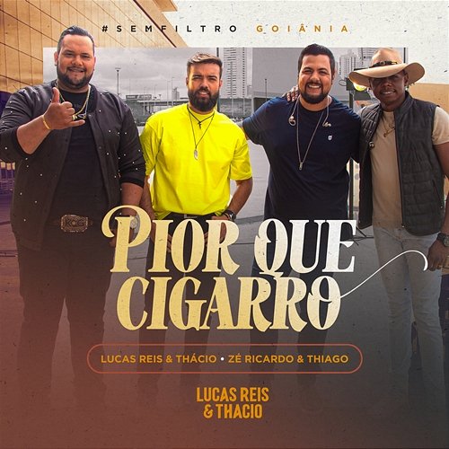 Pior Que Cigarro Lucas Reis & Thácio feat. Zé Ricardo & Thiago