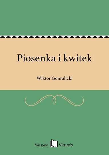 Piosenka i kwitek Gomulicki Wiktor