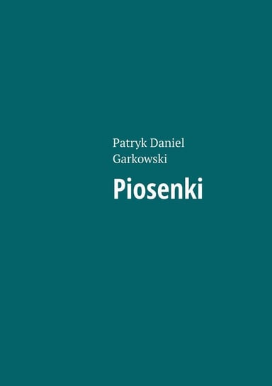 Piosenki Garkowski Patryk Daniel