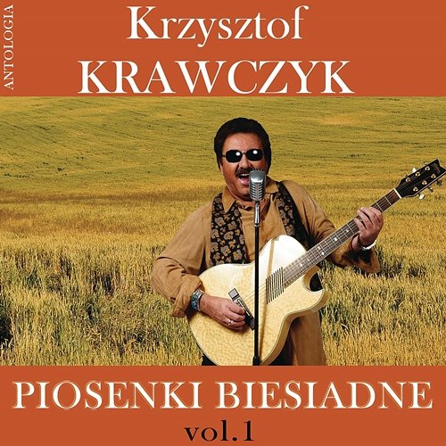 Piosenki biesiadne, Vol. 1 (Krzysztof Krawczyk Antologia) Krzysztof Krawczyk
