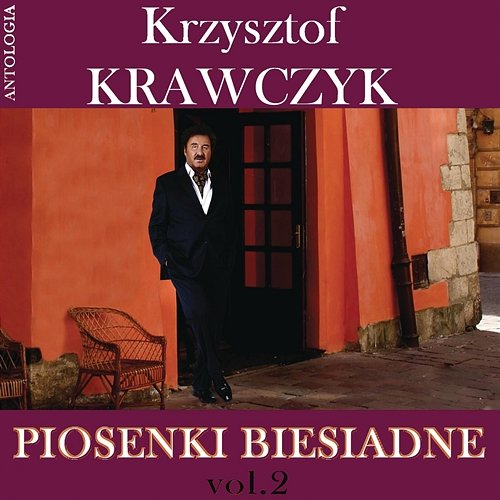 Piosenki biesiadne, Vol. 2 (Krzysztof Krawczyk Antologia) Krzysztof Krawczyk