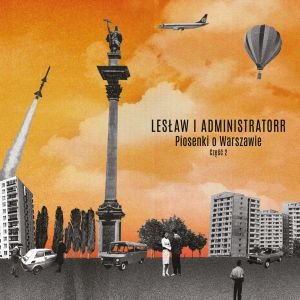 Piosenki o Warszawie. Część 2 Lesław i Administratorr