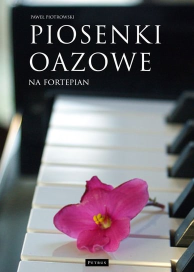 Piosenki oazowe na fortepian Piotrowski Paweł