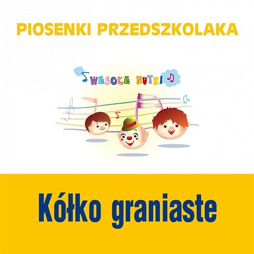 Piosenki przedszkolaka - Kółko graniaste Wesołe Nutki