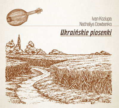 Piosenki Ukraińskie Koziupa Ivan, Dowbenko Nathaliya