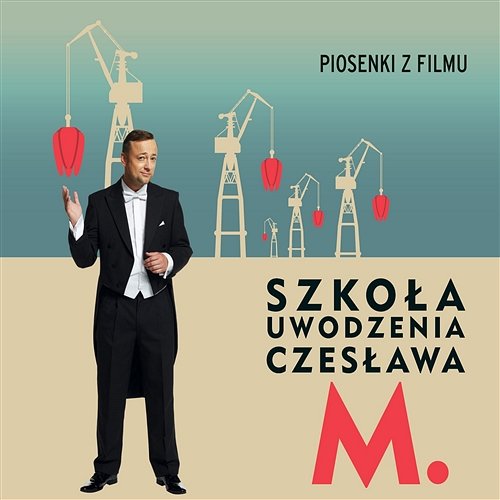 Piosenki z filmu "Szkoła uwodzenia Czesława M." Różni Wykonawcy