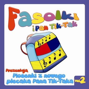 Piosenki z nowego plecaka Pana Tik-Taka. Volume 2 Fasolki i Pan Tik Tak