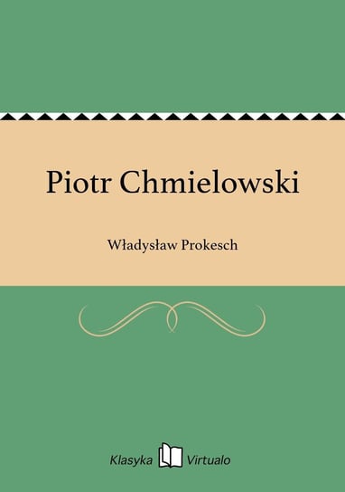 Piotr Chmielowski Prokesch Władysław