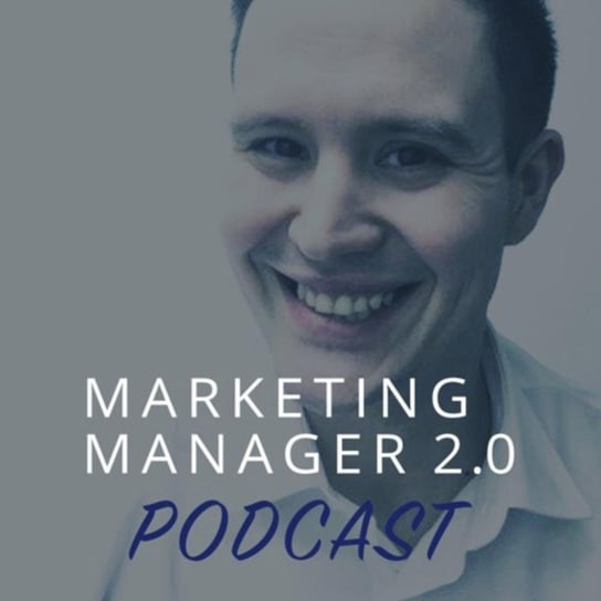 Piotr Golczyk - Filary skutecznego działu marketingu - Marketing Manger 2.0 - podcast Skoczylas Kacper
