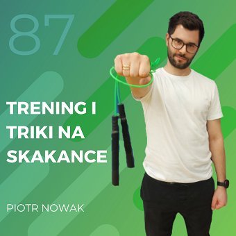 Piotr Nowak – trening i triki na skakance. - Recepta na ruch - podcast Chomiuk Tomasz