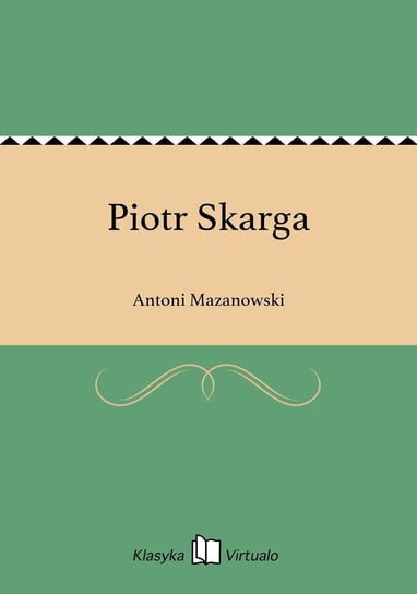 Piotr Skarga Mazanowski Antoni