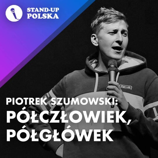 Piotr Szumowski - Półczłowiek, półgłówek Szumowski Piotrek