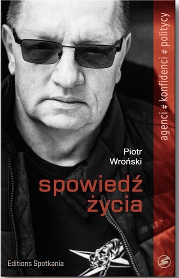 Piotr Wroński. Spowiedź życia Wojciechowski Przemysław