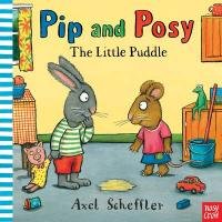 Pip and Posy: The Little Puddle Scheffler Axel