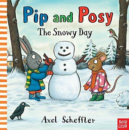 Pip and Posy - The Snowy Day Scheffler Alex