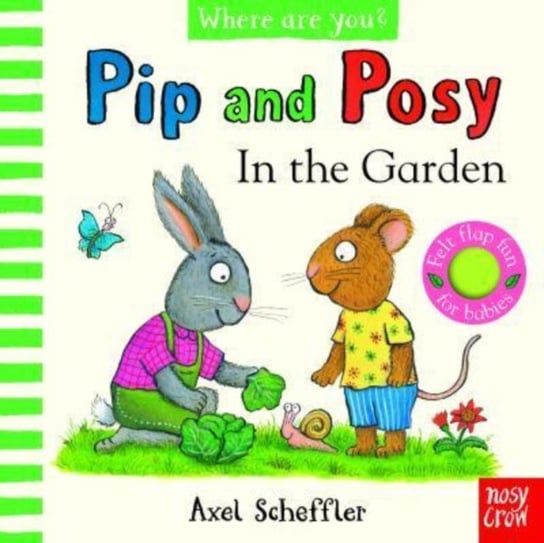 Pip and Posy, Where Are You? In the Garden  (A Felt Flaps Book) Axel Scheffler