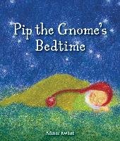 Pip the Gnome's Bedtime Kwant Admar