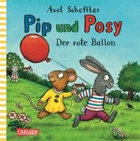 Pip und Posy: Der rote Ballon Scheffler Axel
