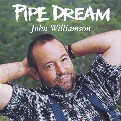 Pipe Dream John Williamson