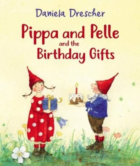 Pippa and Pelle and the Birthday Gifts Drescher Daniela