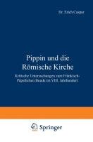 Pippin und die Römische Kirche Caspar Erich