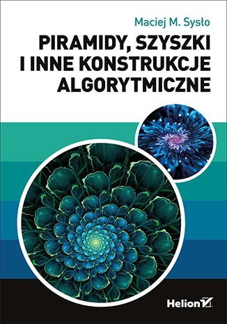 Piramidy, szyszki i inne konstrukcje algorytmiczne - ebook PDF Sysło Maciej