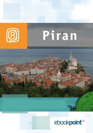 Piran. Miniprzewodnik Opracowanie zbiorowe