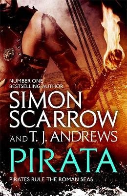 Pirata: The dramatic novel of the pirates who hunt the seas of the Roman Empire Scarrow Simon