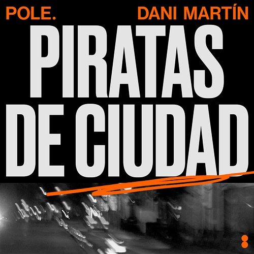Piratas De Ciudad Pole. & Dani Martín